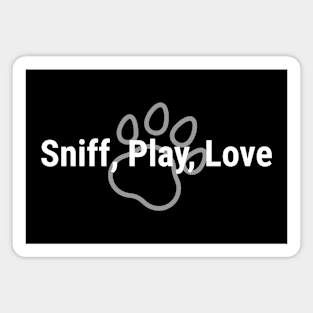 Sniff, Play, Love White Magnet